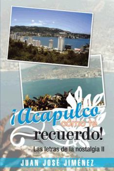 Paperback Acapulco, Como Te Recuerdo!: Las Letras de La Nostalgia II [Spanish] Book