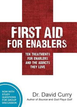 Paperback First Aid for Enablers: Ten Treatments for Enablers and the Addicts They Love Book