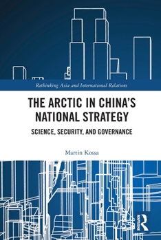 Paperback The Arctic in China's National Strategy: Science, Security, and Governance Book