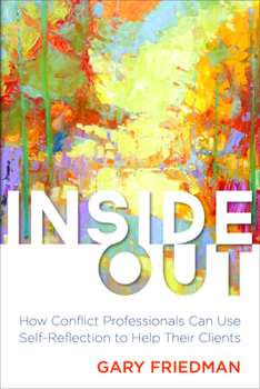 Paperback Inside Out: How Conflict Professionals Can Use Self-Reflection to Help Their Clients Book