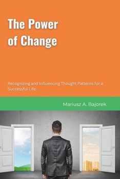Paperback The Power of Change: Recognizing and Influencing Thought Patterns for a Successful Life Book