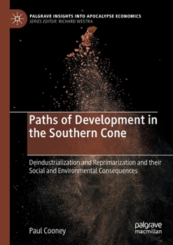 Paperback Paths of Development in the Southern Cone: Deindustrialization and Reprimarization and Their Social and Environmental Consequences Book