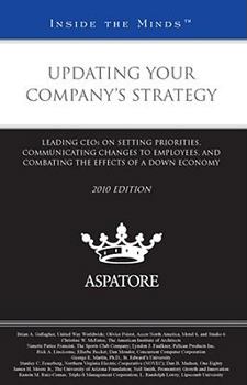 Paperback Updating Your Company's Strategy: Leading CEOs on Setting Priorities, Communicating Changes to Employees, and Combating the Effects of a Down Economy Book