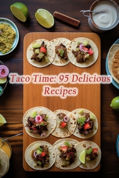 Paperback Taco Time: 95 Delicious Recipes Book