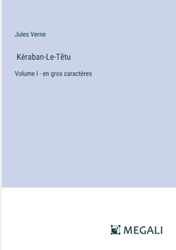 Kéraban-Le-Têtu: Volume I - en gros caractères (French Edition)