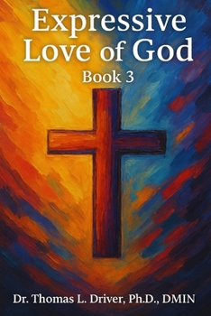 Expressive Love Of God: Book 3