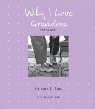 Hardcover Why I Love Grandma: 100 Reasons Book