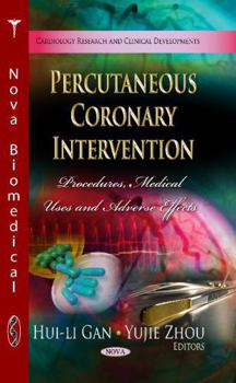 Hardcover Percutaneous Coronary Intervention: Procedures, Medical Uses and Adverse Effects (Cardiology Research and Clinical Developments) Book