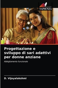 Paperback Progettazione e sviluppo di sari adattivi per donne anziane [Italian] Book