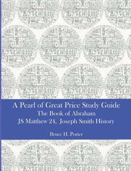 Paperback A Pearl of Great Price Study Guide: The Book of Abraham - Matthew 24 - Joseph Smith History Book