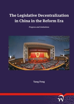 Paperback The Legislative Decentralization in China in the Reform Era: Progress and Limitations Book