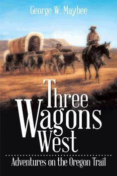 Paperback Three Wagons West: Adventures on the Oregon Trail Book