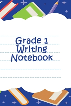 Paperback Grade 1 Writing Notebook: Personalized Grade-by-Grade Writing Book For Kids, Students and Youth - Imagine Writing Theme - 120 pages, 6x9 Book