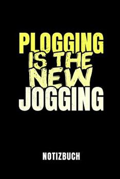 PLOGGING IS THE NEW JOGGING NOTIZBUCH: | Notizbuch mit 110 linierten Seiten | Format 6x9 DIN A5 | Soft cover matt | Klick auf den Autorennamen für mehr Designs zum Thema