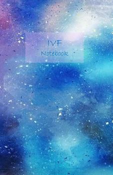 Paperback Ivf Notebook: Document Your Journey Towards Becoming Pregnant with This Nicely Looking Notebook. 120 Pages. 8.5' X 5.5'. (Watercolor Book