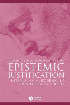 Hardcover Epistemic Justification: Internalism vs. Externalism, Foundations vs. Virtues Book