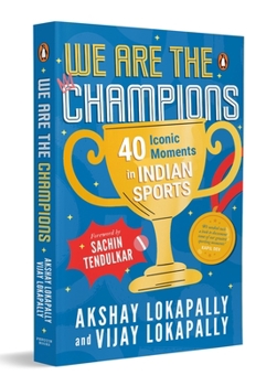 Paperback We Are the Champions: 40 Iconic Moments in Indian Sports Inspiring Stories from Cricket, Olympics & Beyond Biographies of India's Legendary Athletes A Book