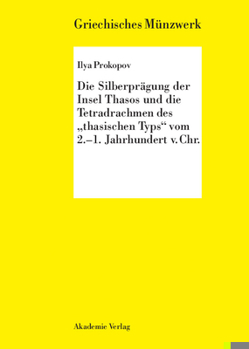 Hardcover Die Silberprägung Der Insel Thasos Und Die Tetradrachmen Des Thasischen Typs Vom 2.-1. Jh. V. Chr. [German] Book