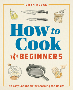 Paperback How to Cook for Beginners: An Easy Cookbook for Learning the Basics Book