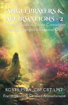 Paperback Angel Prayers & Affirmations - 2: A Sacred Guide to Divine Connection, Healing Energies & Essential Oils Book