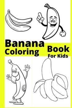 Paperback Banana Coloring Book For Kids: Ages 4-8 [Large Print] Book