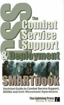 Paperback The Combat Service Support & Deployment Smartbook: Doctrinal Guide to Combat Service Support, Rso&i and Unit Movement Operations Book