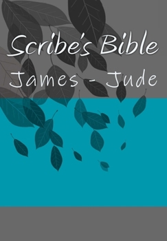 Paperback Scribe's Bible: James - Jude Book