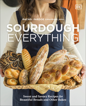 Hardcover Sourdough Everything: Sweet and Savory Recipes for Beautiful Breads and Other Bakes Book