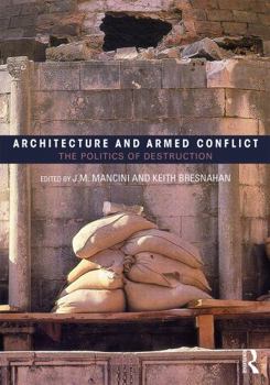 Paperback Architecture and Armed Conflict: The Politics of Destruction Book