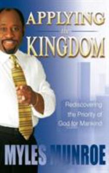 Hardcover Applying the Kingdom: Rediscovering the Priority of God for Mankind Book