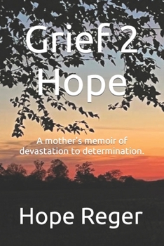 Paperback Grief 2 Hope: A mother's memoir of devastation to determination. Book