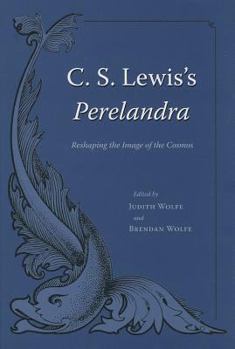 Hardcover C. S. Lewis's Perelandra: Reshaping the Image of the Cosmos Book