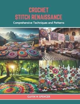 Paperback Crochet Stitch Renaissance: Comprehensive Techniques and Patterns Book