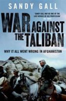 Paperback War Against the Taliban: Why It All Went Wrong in Afghanistan Book