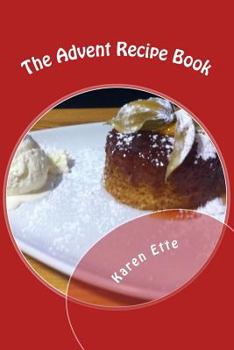 Paperback The Advent Recipe Book: Christmas recipes, fun-facts and reflections for Advent Book