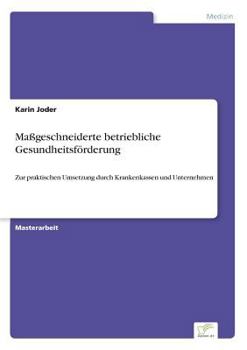Paperback Maßgeschneiderte betriebliche Gesundheitsförderung: Zur praktischen Umsetzung durch Krankenkassen und Unternehmen [German] Book