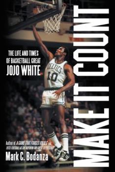Make It Count: The Life and Times of Basketball Great JoJo White