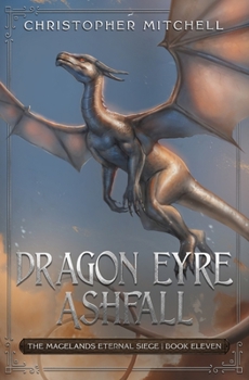 Dragon Eyre Ashfall - Book #11 of the Magelands Eternal Siege