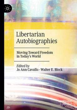 Paperback Libertarian Autobiographies: Moving Toward Freedom in Today's World Book