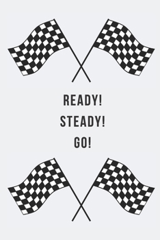 Ready! Steady! Go! Notebook: Car gifts for men and women and kids Lined notebook/journal/logbook