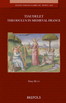 Tiaudelet: Theodolus in Medieval France (Textes Vernaculaires Du Moyen Age) (English and Old French Edition)