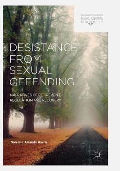 Paperback Desistance from Sexual Offending: Narratives of Retirement, Regulation and Recovery Book