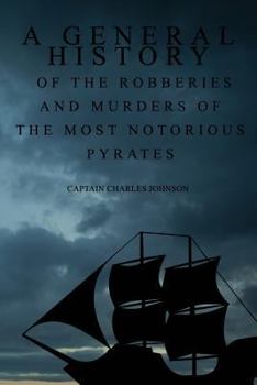 Paperback A General History of the Robberies and Murders of the most notorious Pyrates Book