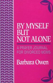 Paperback By Myself But Not Alone: A Prayer Journal for Divorced Moms Book
