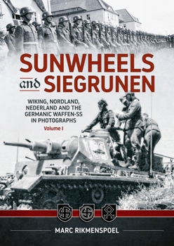 Hardcover Sunwheels & Siegrunen Volume 1: Wiking, Nordland, Nederland and the Germanic Waffen-SS in Photographs Book