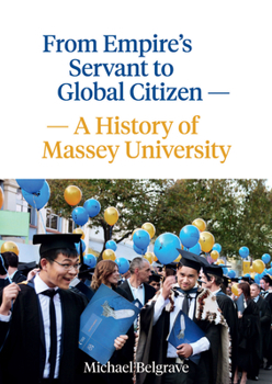 Paperback From Empire's Servant to Global Citizen: A History of Massey University Book