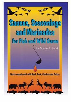 Paperback Sauces, Seasonings, & Marinades: For Fish and Wild Game Book