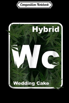 Composition Notebook: Vintage Wedding Cake Marijuana Hybrid Strain THC Journal/Notebook Blank Lined Ruled 6x9 100 Pages