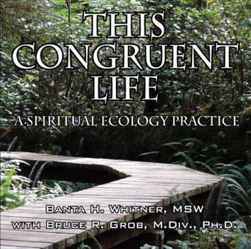 Paperback This Congruent Life: A Spiritual Ecology Practice Book