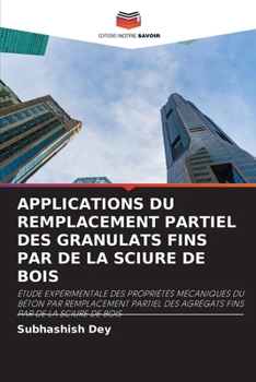 Paperback Applications Du Remplacement Partiel Des Granulats Fins Par de la Sciure de Bois [French] Book